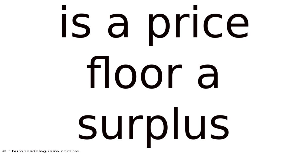 Is A Price Floor A Surplus
