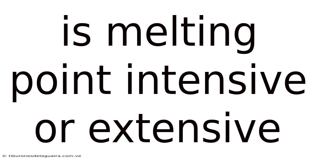Is Melting Point Intensive Or Extensive
