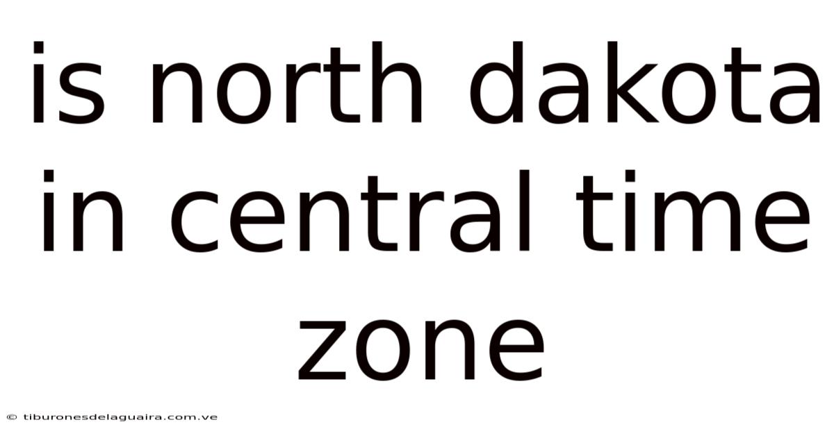 Is North Dakota In Central Time Zone