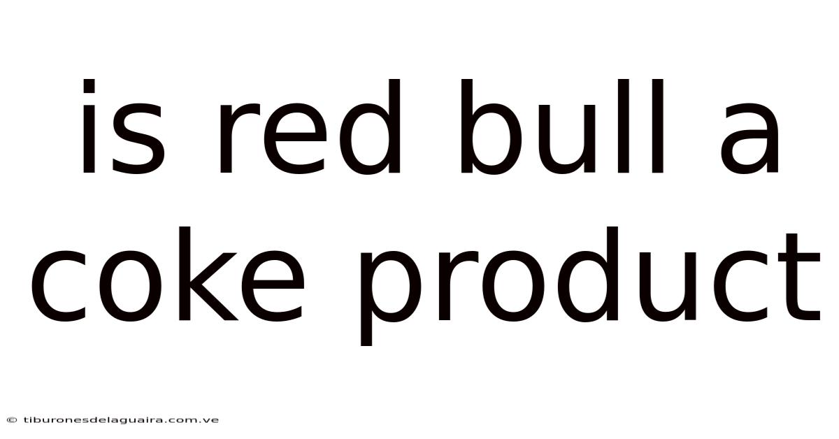 Is Red Bull A Coke Product