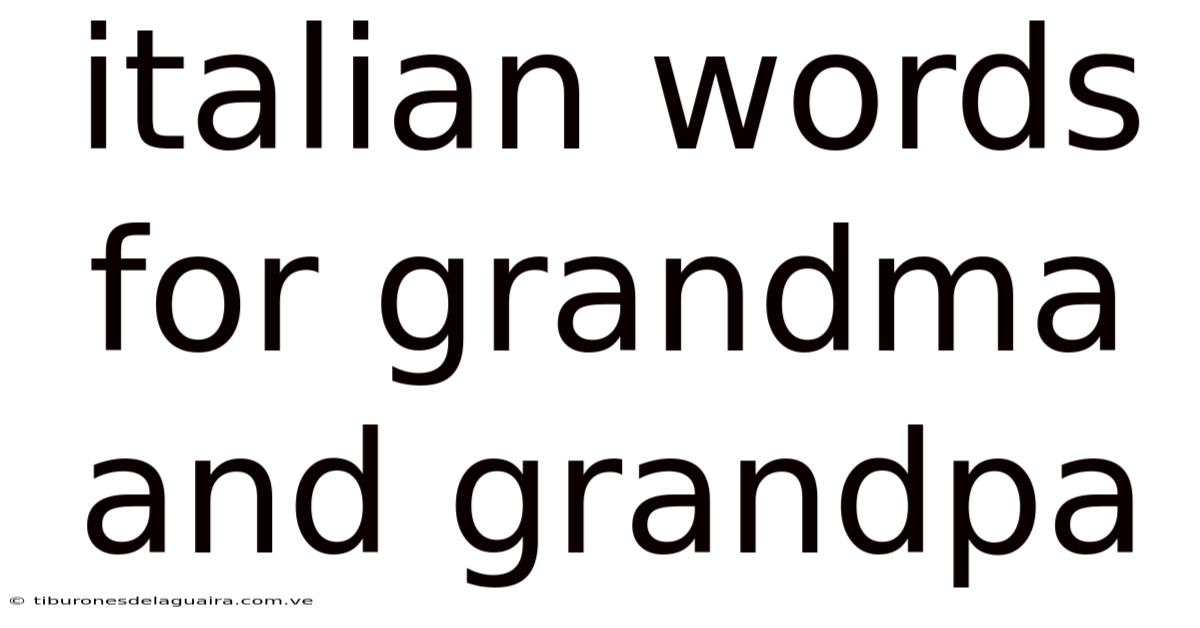 Italian Words For Grandma And Grandpa