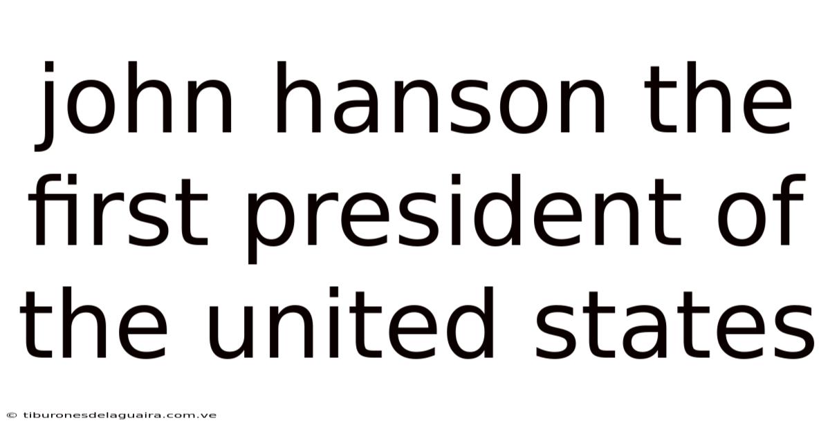 John Hanson The First President Of The United States