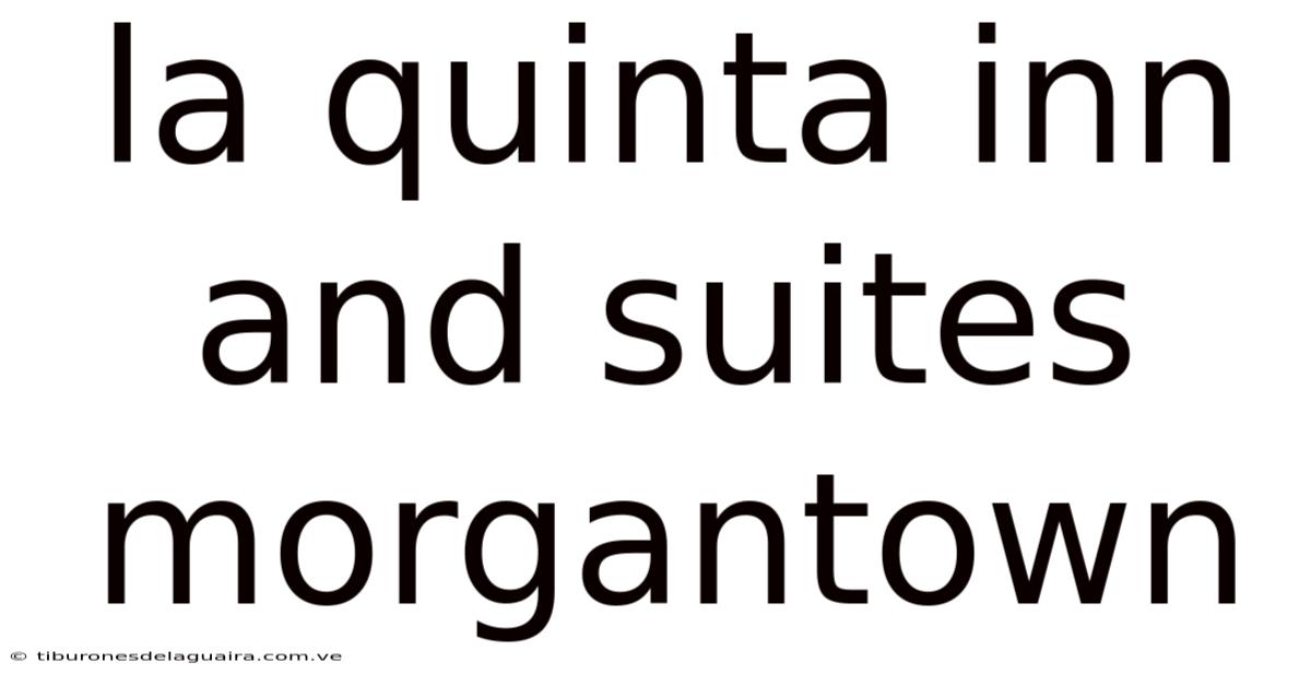 La Quinta Inn And Suites Morgantown