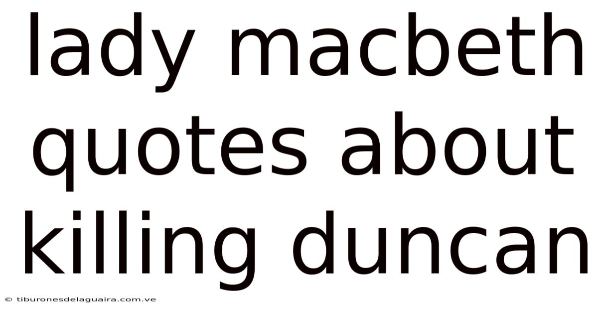 Lady Macbeth Quotes About Killing Duncan