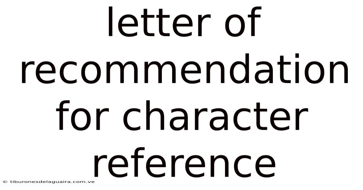 Letter Of Recommendation For Character Reference