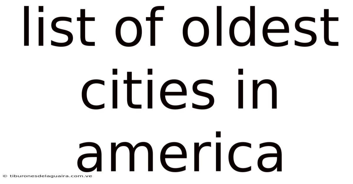 List Of Oldest Cities In America