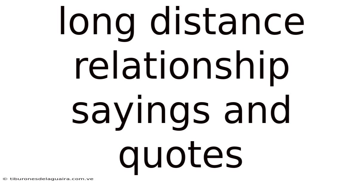 Long Distance Relationship Sayings And Quotes