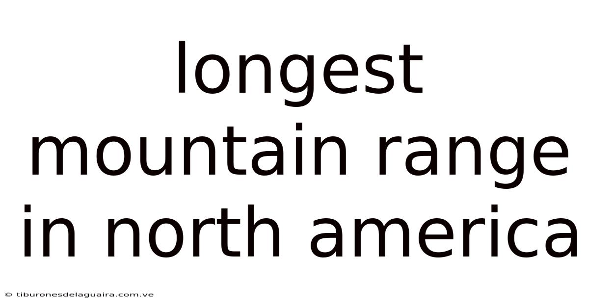Longest Mountain Range In North America