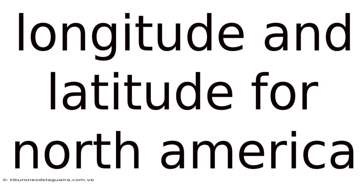 Longitude And Latitude For North America