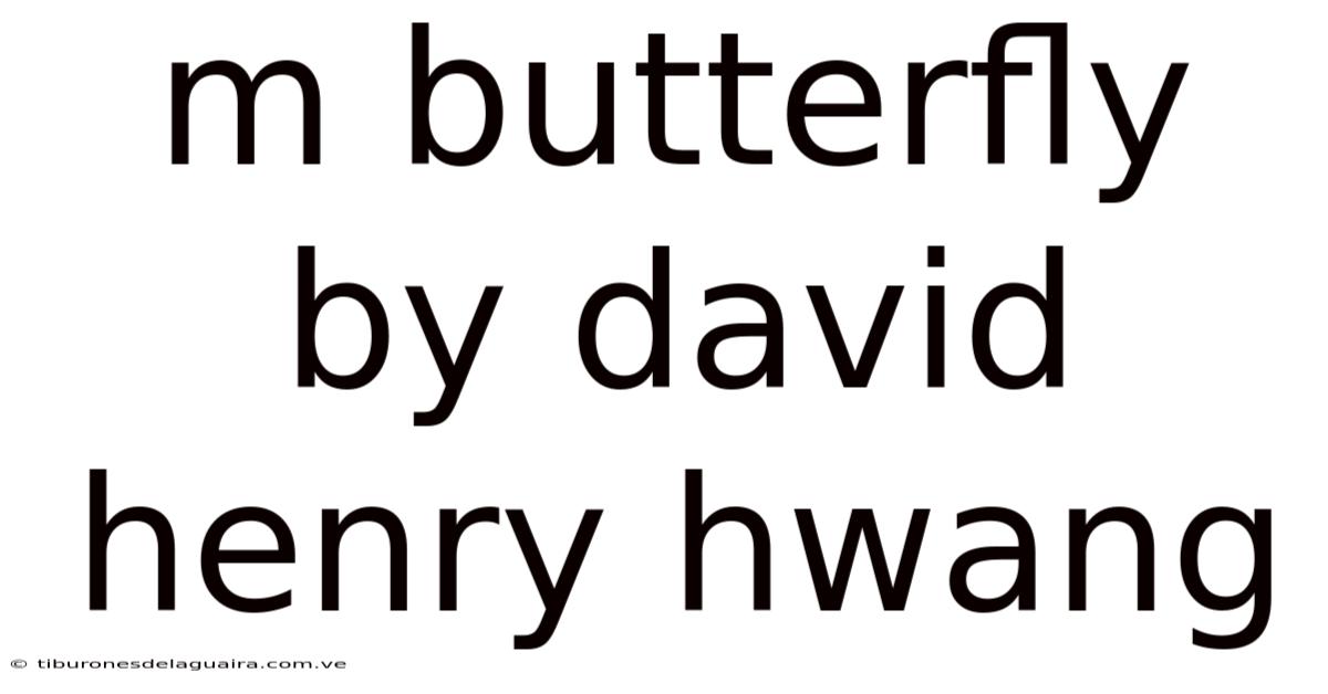 M Butterfly By David Henry Hwang