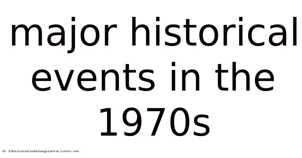 Major Historical Events In The 1970s