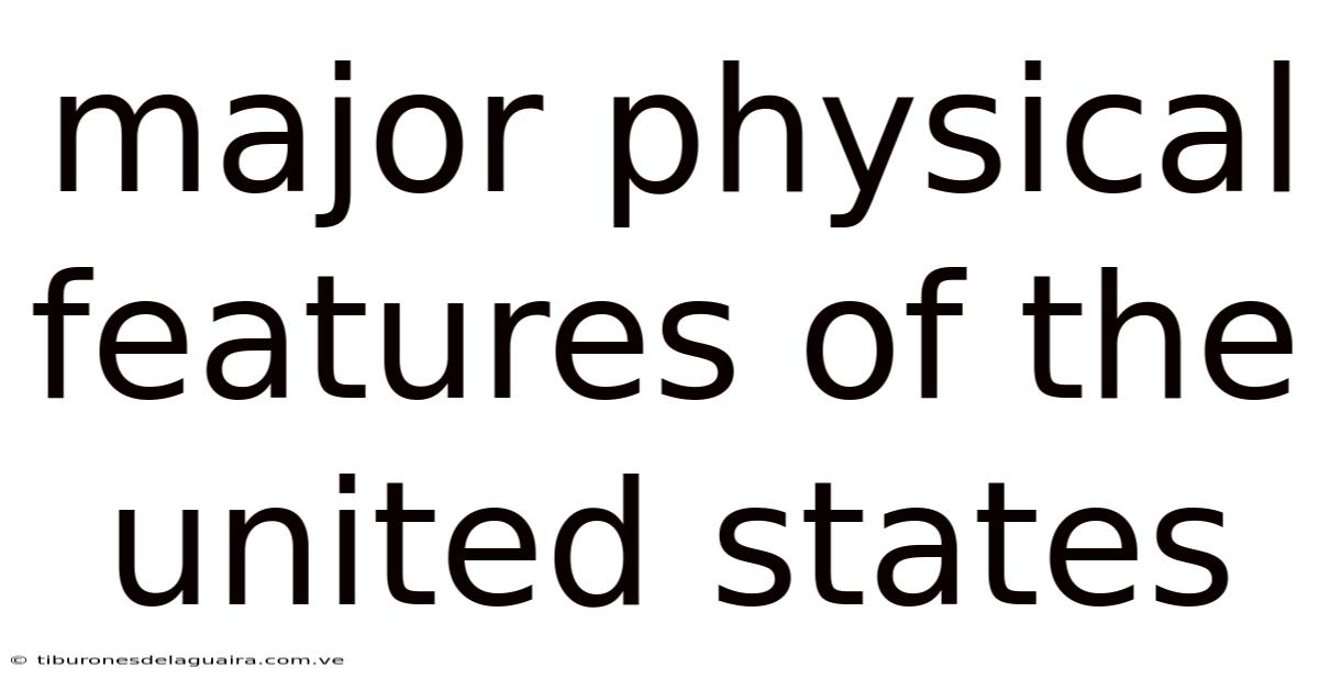 Major Physical Features Of The United States