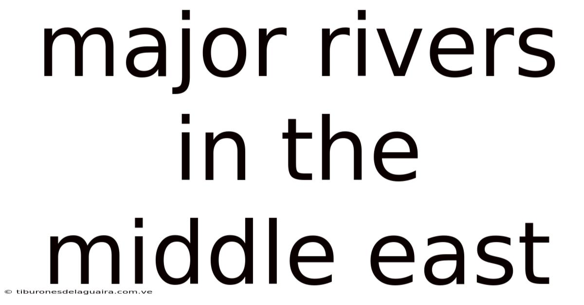 Major Rivers In The Middle East