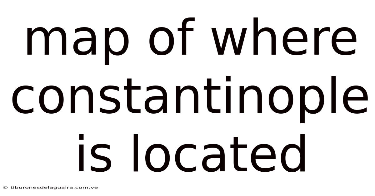Map Of Where Constantinople Is Located
