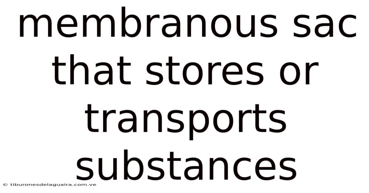 Membranous Sac That Stores Or Transports Substances