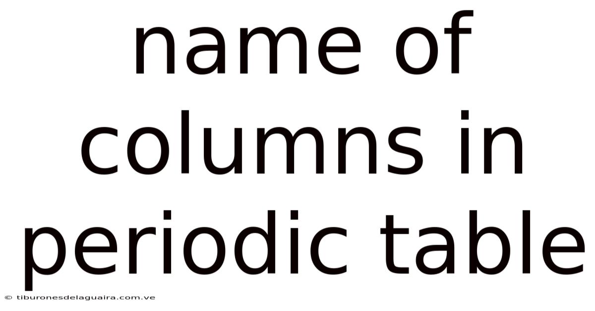 Name Of Columns In Periodic Table