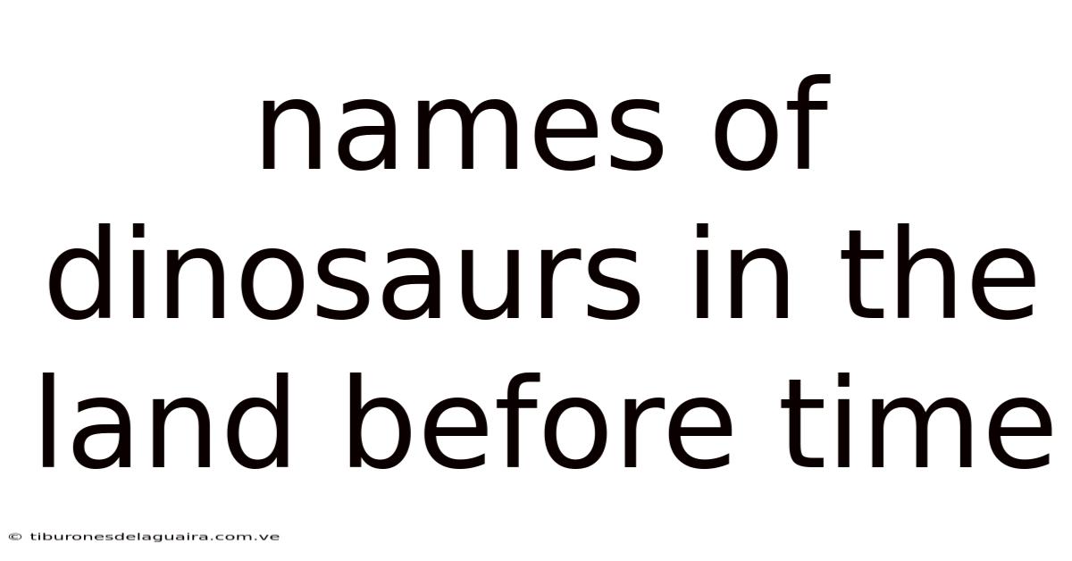Names Of Dinosaurs In The Land Before Time