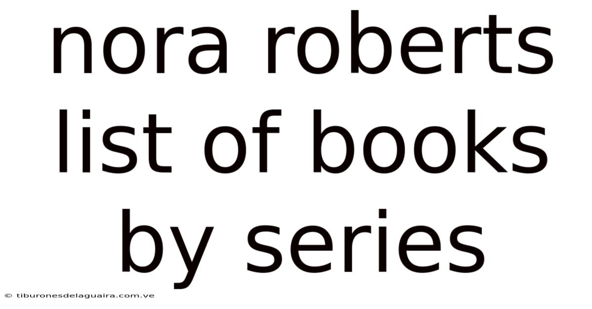 Nora Roberts List Of Books By Series