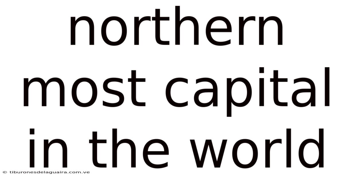 Northern Most Capital In The World