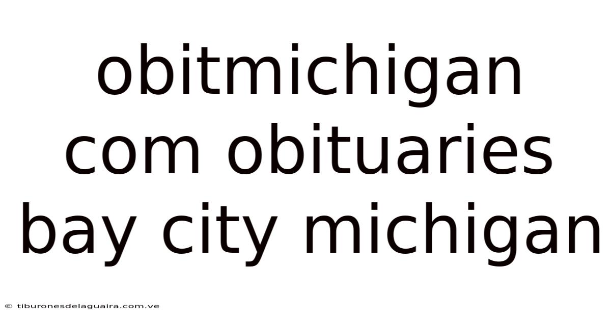 Obitmichigan Com Obituaries Bay City Michigan