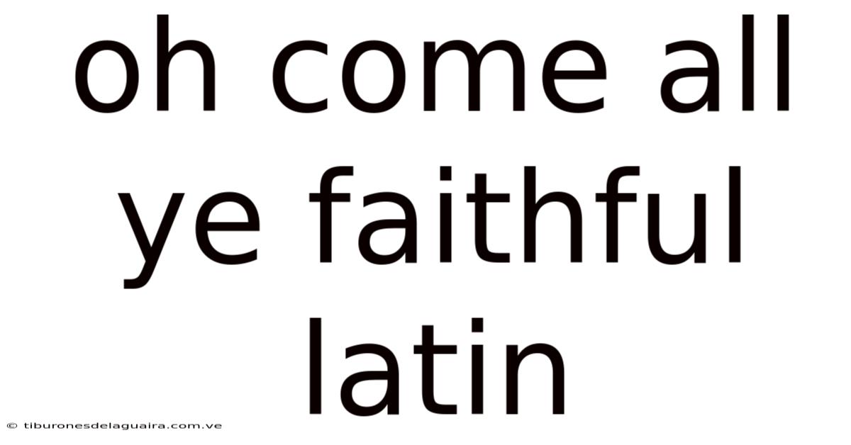 Oh Come All Ye Faithful Latin