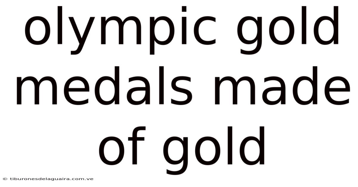 Olympic Gold Medals Made Of Gold