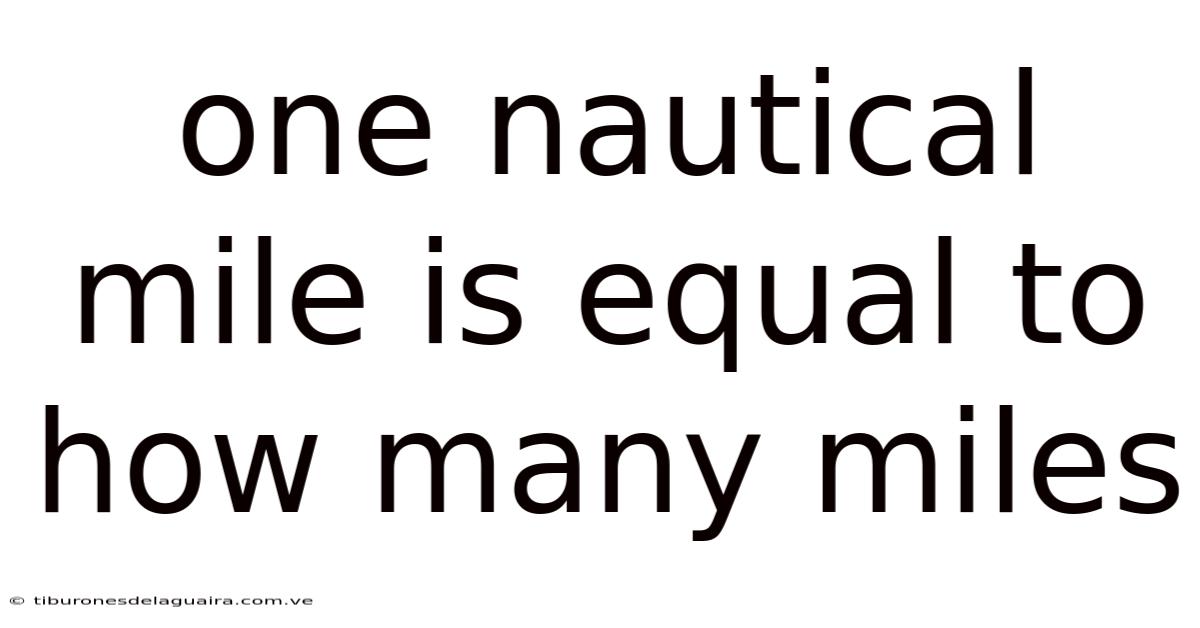 One Nautical Mile Is Equal To How Many Miles