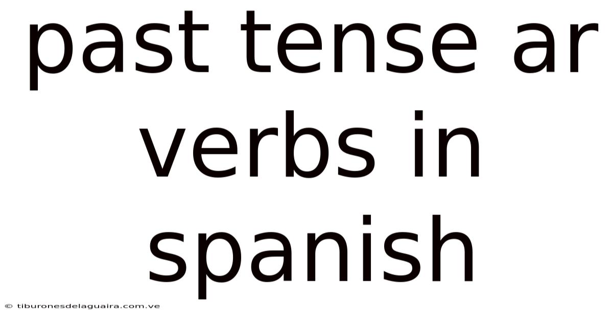 Past Tense Ar Verbs In Spanish