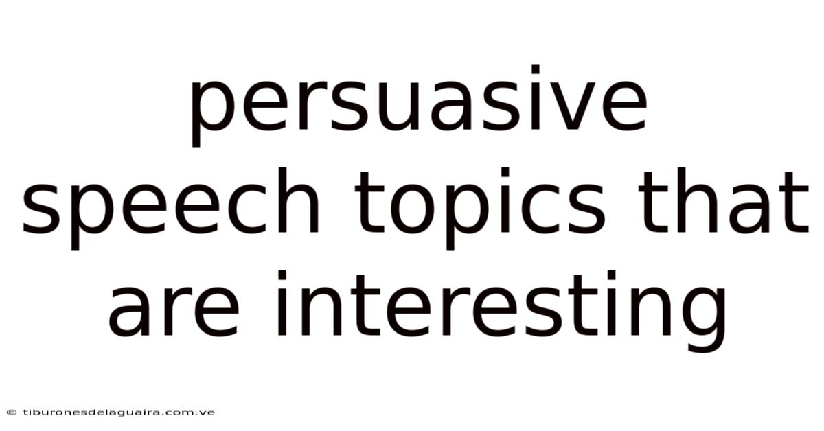 Persuasive Speech Topics That Are Interesting