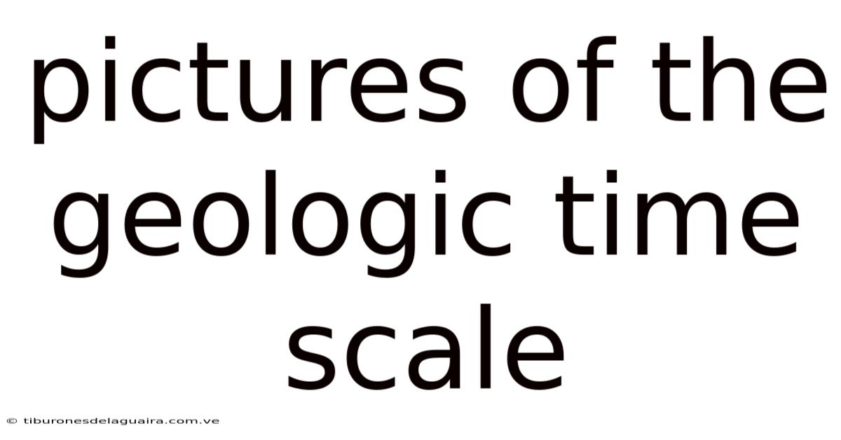Pictures Of The Geologic Time Scale