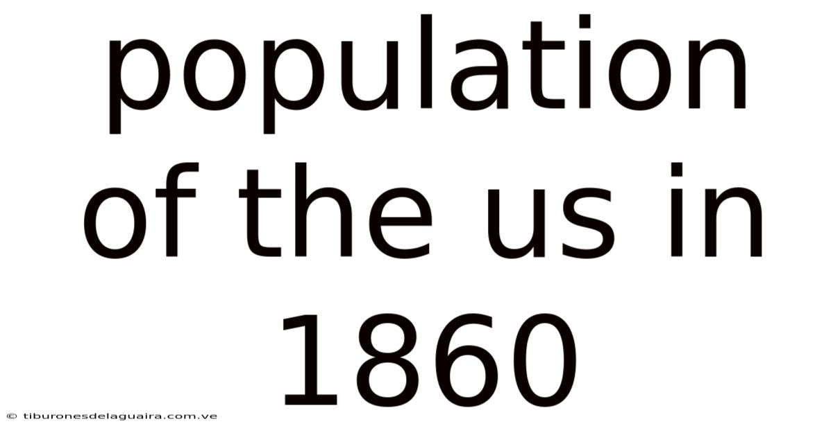 Population Of The Us In 1860