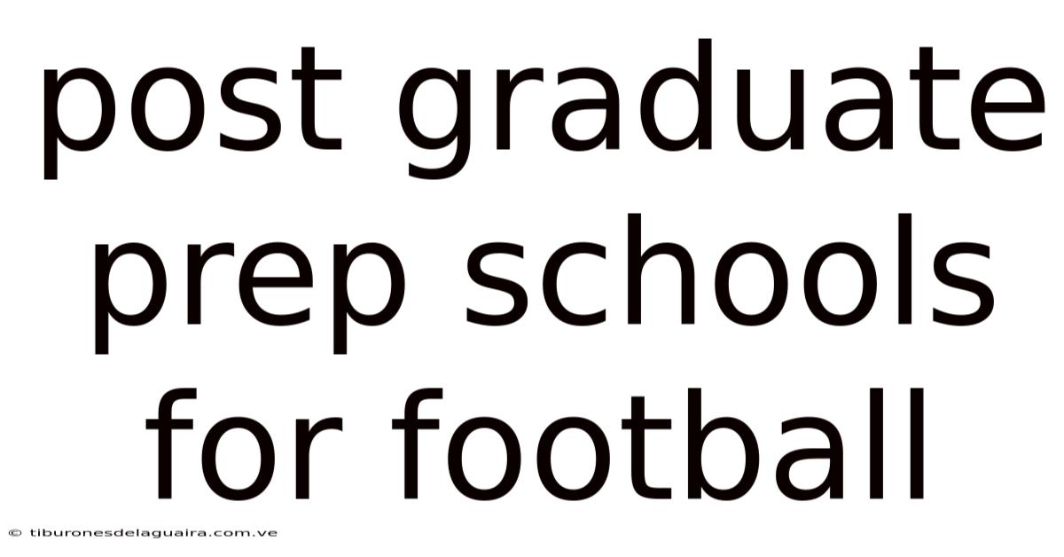 Post Graduate Prep Schools For Football