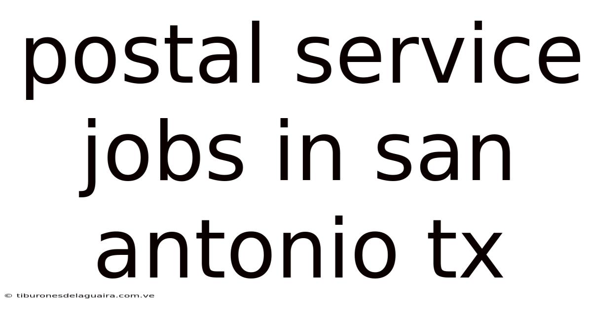 Postal Service Jobs In San Antonio Tx