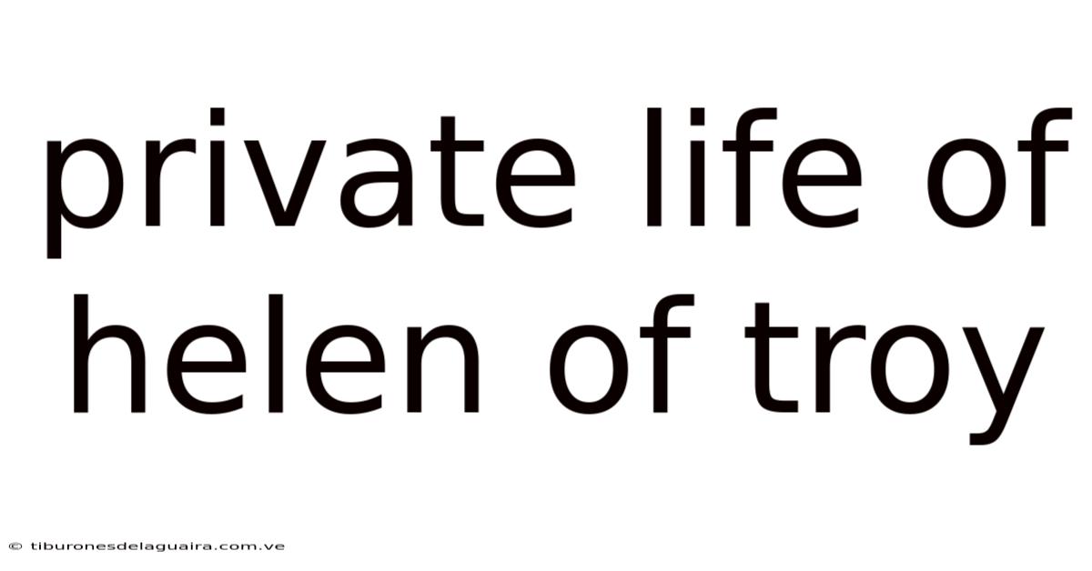 Private Life Of Helen Of Troy