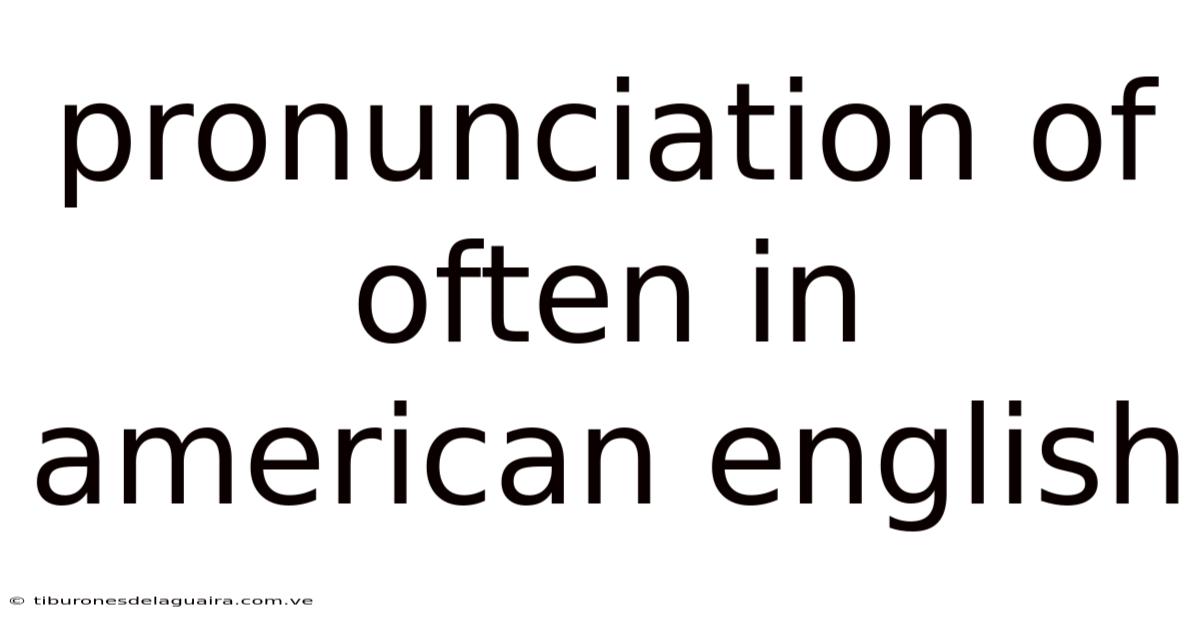 Pronunciation Of Often In American English