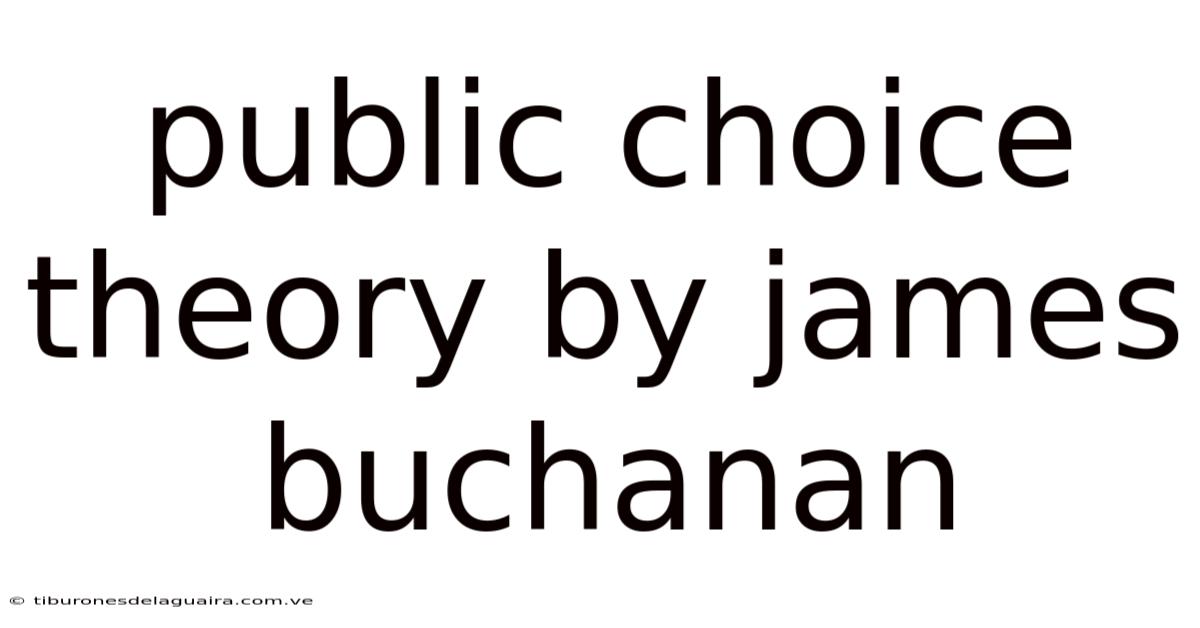 Public Choice Theory By James Buchanan