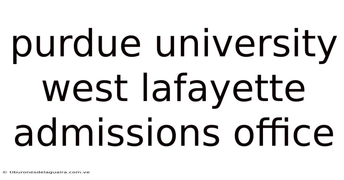 Purdue University West Lafayette Admissions Office