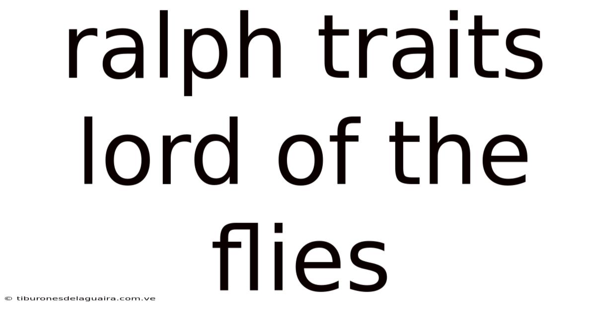 Ralph Traits Lord Of The Flies