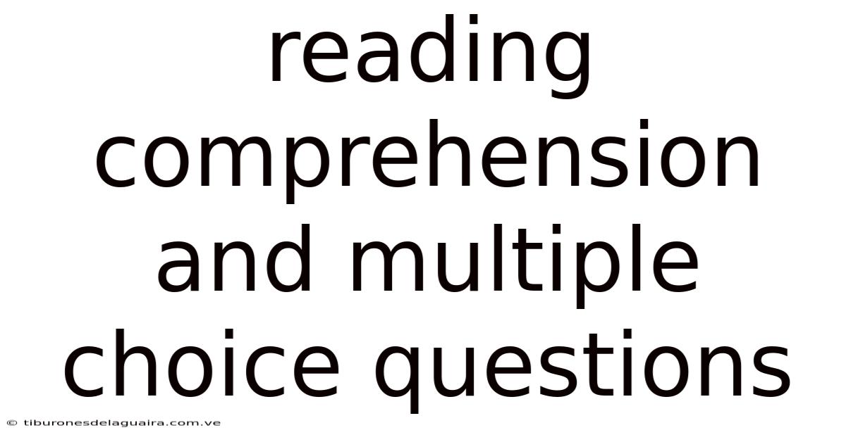 Reading Comprehension And Multiple Choice Questions