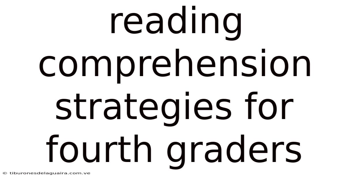Reading Comprehension Strategies For Fourth Graders