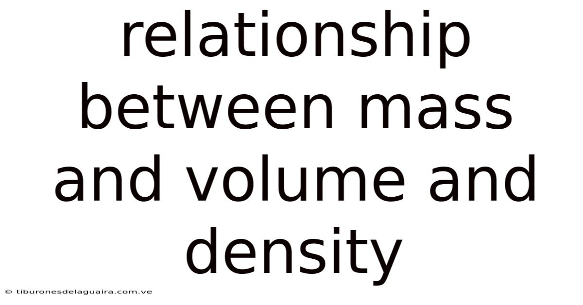 Relationship Between Mass And Volume And Density