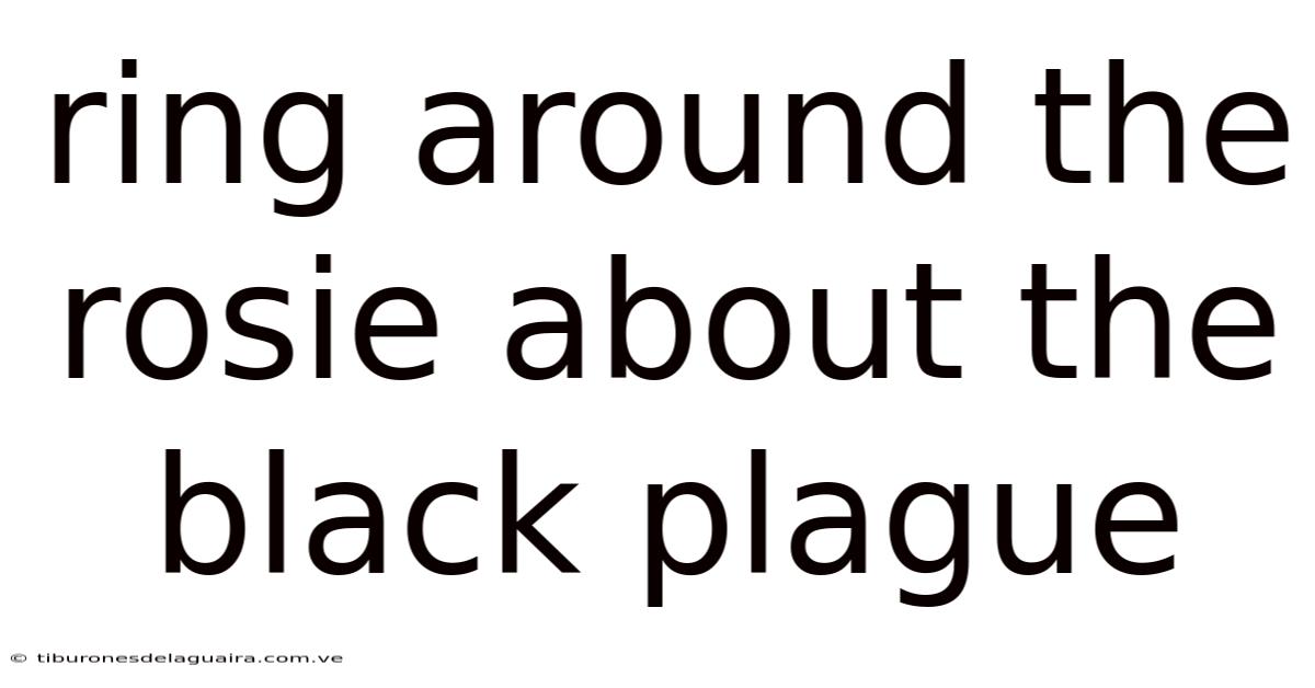 Ring Around The Rosie About The Black Plague