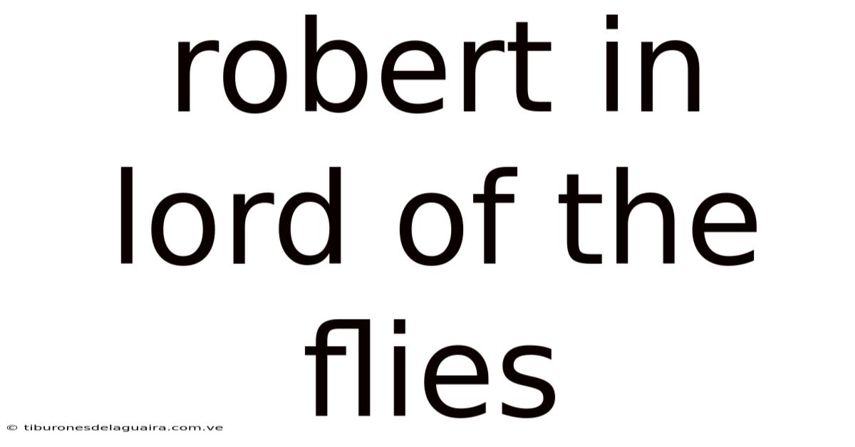 Robert In Lord Of The Flies