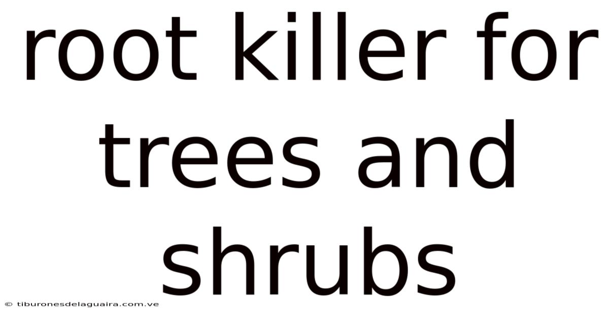 Root Killer For Trees And Shrubs