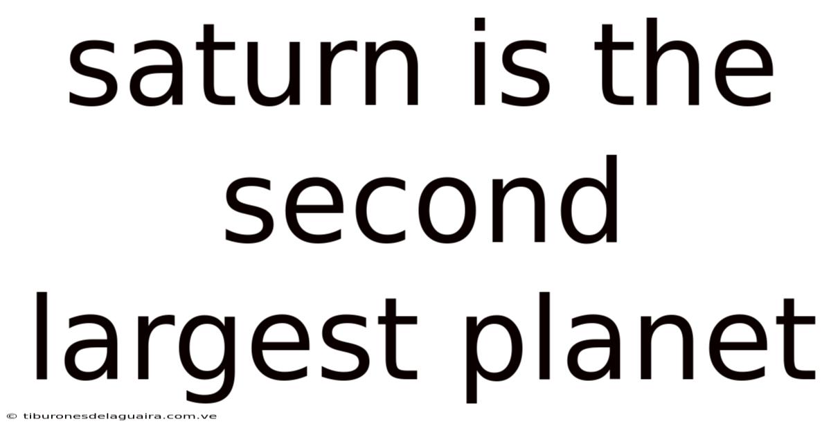 Saturn Is The Second Largest Planet