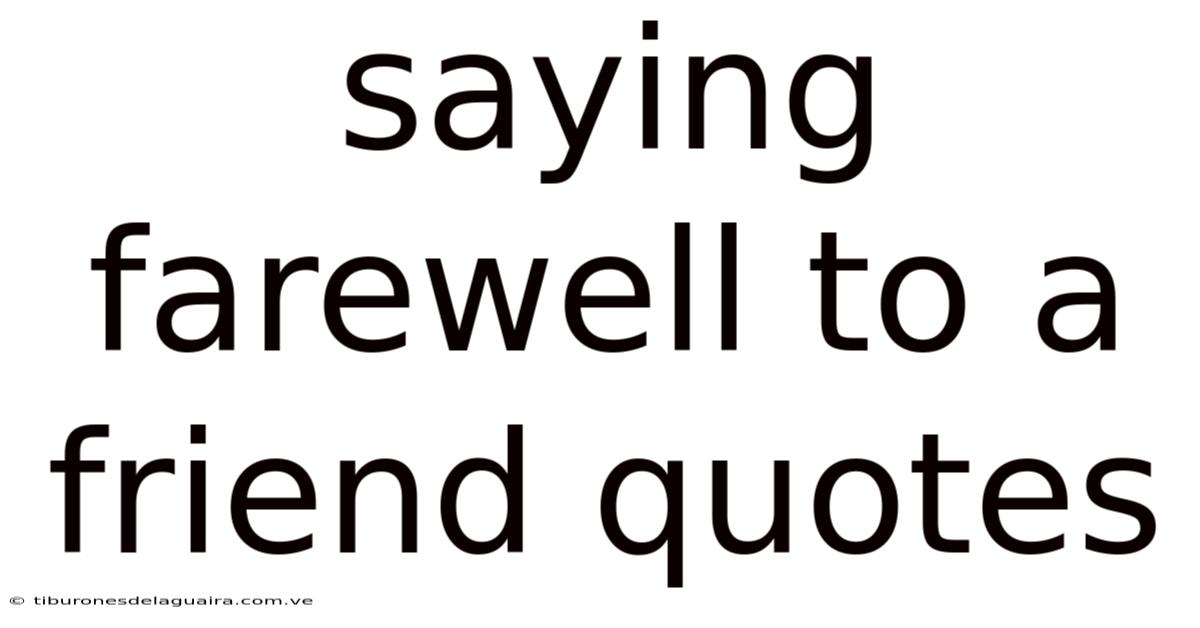 Saying Farewell To A Friend Quotes