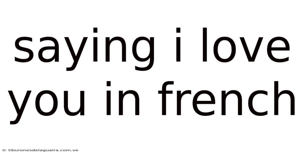 Saying I Love You In French