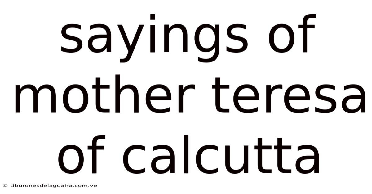 Sayings Of Mother Teresa Of Calcutta