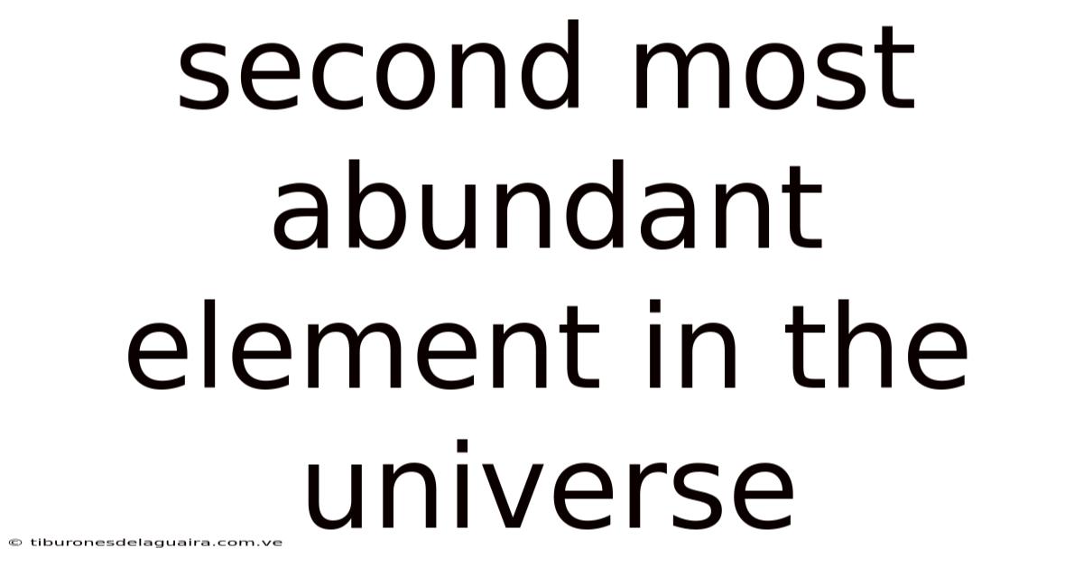 Second Most Abundant Element In The Universe