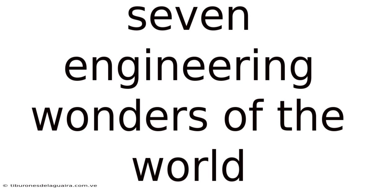 Seven Engineering Wonders Of The World
